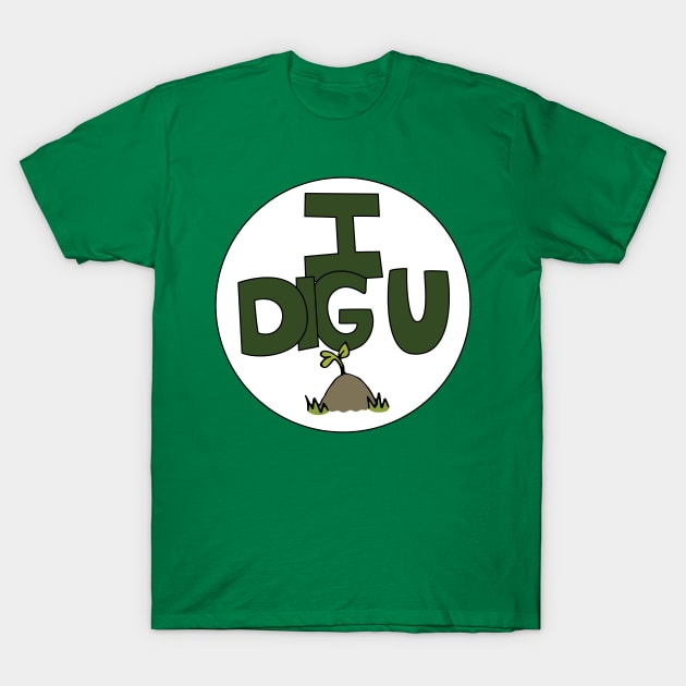 I DIG U illustrated funny dirt lover badge T-Shirt by Angel Dawn Design